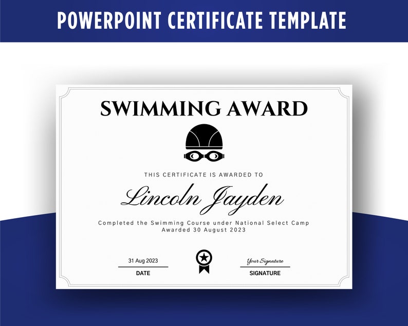 May include: A white certificate with a black border and a black and white illustration of a swimmer. The text "SWIMMING AWARD" is at the top of the certificate. The text "THIS CERTIFICATE IS AWARDED TO" is below the illustration. The name "Lincoln Jayden" is written in cursive below the text. The text "Completed the Swimming Course under National Select Camp Awarded 30 August 2023" is below the name. The text "31 Aug 2023" is below the text and labeled "DATE". The text "Your Signature" is below the text and labeled "SIGNATURE".