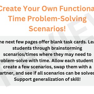 K&ouml;nnte beinhalten: Ein wei&szlig;es Blatt Papier mit dem Text "Create Your Own Functional Time Problem-Solving Scenarios!" in orange. Der Text darunter lautet "The next few pages offer blank task cards. Lead students through brainstorming scenarios/times where they may need to problem-solve with time. Allow each student to create a few scenarios, swap them with a partner, and see if all scenarios can be solved. Support generalisation of skill!"