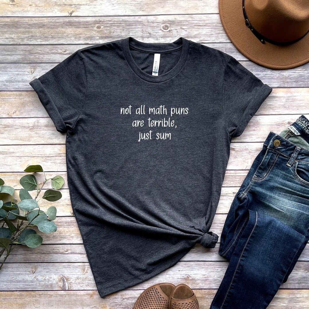 Funny Math T-shirt Not All Math Puns Are Terrible Just Sum - Etsy