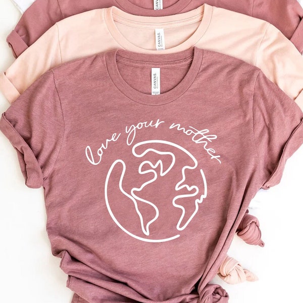 Love Your Mother Shirt, Love Mother Shirt,, Gift for Mothers Day, Enviromental Shirt, Mom Gift Shirt, Earth Day Shirt, Save Our Planet Tee