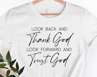 Faith T-Shirt: Look Back and Thank God, Inspirational Christian Tee