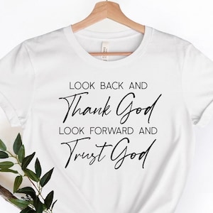 Look Back And Thank God Look Forward And Trust God, Christian Shirt, Faith Shirt, inspirational Shirt, Church Shirt, Bible T-Shirt,