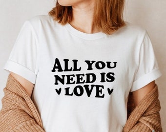 All You Need Is Love T-Shirt: Valentines Day Tee