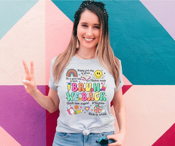 Bruh We Back Shirt: Teacher Graphic Tee, Back to School Gift