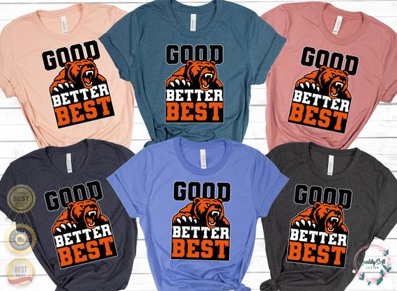 Good Better Best Shirt, Good better best sweatshirt, Sports T-Shirt, Custom mascot shirt, Sport shirt, Football sweatshirt, Motivation shirt
