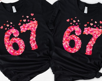 67 Valentine's day shirts and sweatshirt, 67 Valentines shirt, Six seven shirt, Gift for valentines, Gift for her, 67 Valentine's tee