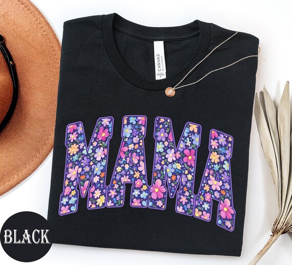 Floral Mama Shirt, Mothers day shirt, Mama gift, Mom T-shirt, Gift for mom