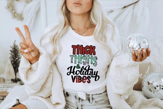 Thick Thighs And Holiday Vibes,Christmas Shirt, Tis The Season Christmas Shirt, thick thighs, holiday gift, Christmas Vibes,Merry Christmas