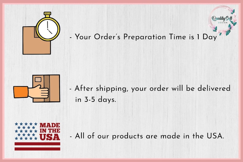 May include: An illustration with text and graphics. A stopwatch is next to a box, a hand is next to a box, and a USA flag graphic. Text includes "Your Order's Preparation Time is 1 Day" and "All of our products are made in the USA."