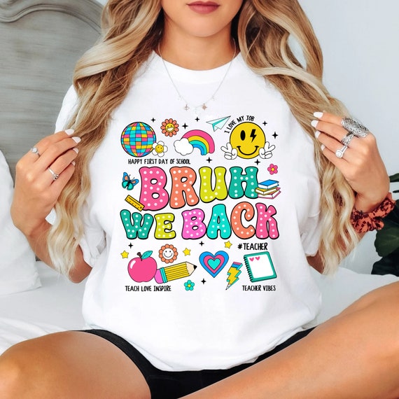 Bruh We Back Shirt: Teacher Graphic Tee, Back to School Gift