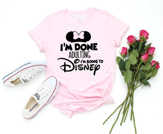 I'm Done Adulting I'm Going To Disney, Minnie and Mickey Shirt,Disneyland Shirt, Going to Disneyworld Shirts, Disney shirt