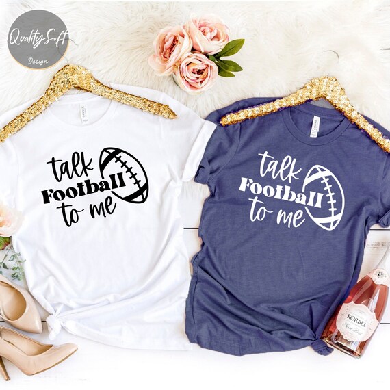 Talk Football To Me, Football Shirt, Football Mom, College Football, Football Season, Game Day Shirt, Football tshirt, Football tee,