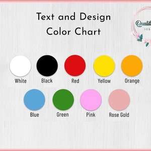 May include: Color chart with 10 color swatches: white, black, red, yellow, orange, blue, green, pink, rose gold. Text and Design Color Chart.
