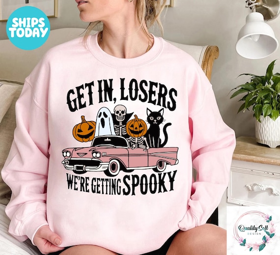 Get in Losers Spooky Halloween Sweatshirt: Witch, Pumpkin & Ghost