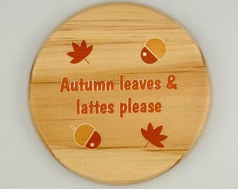 Autumn leaves & lattes please 4 pack of coasters