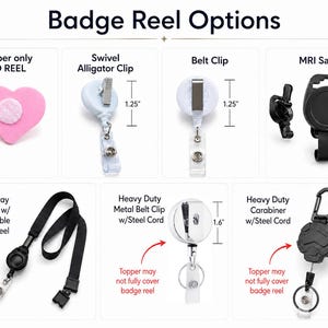 May include: A collection of badge reel options including a pink heart topper, swivel alligator clip, belt clip, MRI safe reel, breakaway lanyard, heavy duty metal belt clip with steel cord, and a heavy duty carabiner with steel cord, with dimensions.
