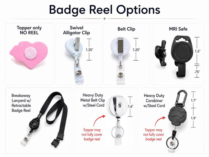 May include: A collection of badge reel options including a pink heart topper, swivel alligator clip, belt clip, MRI safe reel, breakaway lanyard, heavy duty metal belt clip with steel cord, and a heavy duty carabiner with steel cord, with dimensions.