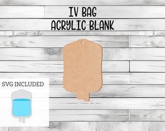 May include: A brown IV bag shaped acrylic blank for crafting. The blank is on a white wood background. The text "IV BAG ACRYLIC BLANK" is above the blank. The text "SVG INCLUDED" is in a white box below the blank.