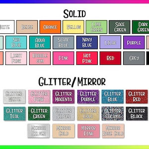 May include: A color chart displaying various material options labeled Solid, Glitter, and Mirror. The Solid section includes white, beige, orange, yellow, lime green, sage green, dark green, mint, sky blue, aqua blue, slate blue, navy blue, lilac, purple, mauve, coral, light pink, bubble gum, pink, hot pink, red, grey, and black. The Glitter/Mirror section features glitter white, pink, magenta, purple, blue, red, teal, green, silver, gold, galaxy, black, and mirror silver, gold, pink, and rose gold.