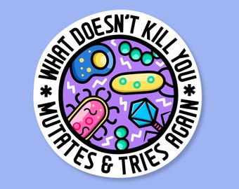 What doesn't kill you, mutates and tries again I pathogen mutation sticker I holographic science stationery