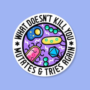 What doesn't kill you, mutates and tries again I pathogen mutation sticker I holographic science stationery image 1