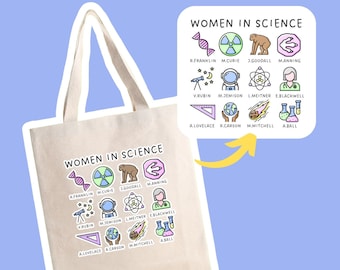 May include: A beige tote bag with a graphic design of women in science. The design features icons of DNA, a nuclear symbol, a chimpanzee, an arrow, a telescope, a space shuttle, a comet, a flask, a protractor, a globe, a lightning bolt, and test tubes. The text "Women in Science" is printed in black at the top of the design. The names of the women are printed below their corresponding icons.