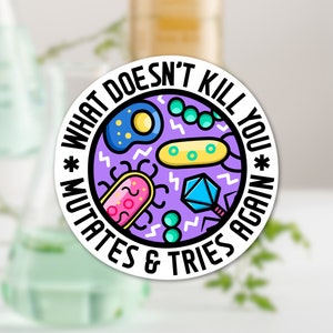 What doesn't kill you, mutates and tries again I pathogen mutation sticker I holographic science stationery image 2