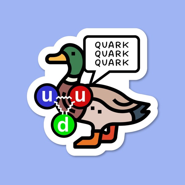 Quark quantum physics vinyl sticker. Quark duck pun sticker. Funny physicists joke sticker for books, phones & laptops. Science teacher gift