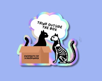May include: A holographic sticker with a black cat inside a box that says "PROPERTY OF SCHRÖDINGER". A skeleton cat is outside the box with a thought bubble above it that says "THINK OUTSIDE THE BOX".