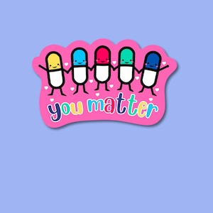 Niedlicher Pillen Aufkleber. Sticker zur Motivation und Aufmunterung. Rosa Aufkleber für psychische Gesundheit. You matter Vinyl Aufkleber.
