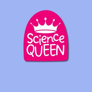 May include: Pink and white sticker with a crown and the text "Science Queen".