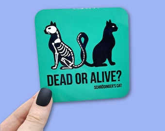 Schrodinger's cat drink coaster. Quantum physics joke beverage mat, dead or alive? Perfect gift for physics teachers, students or scientists