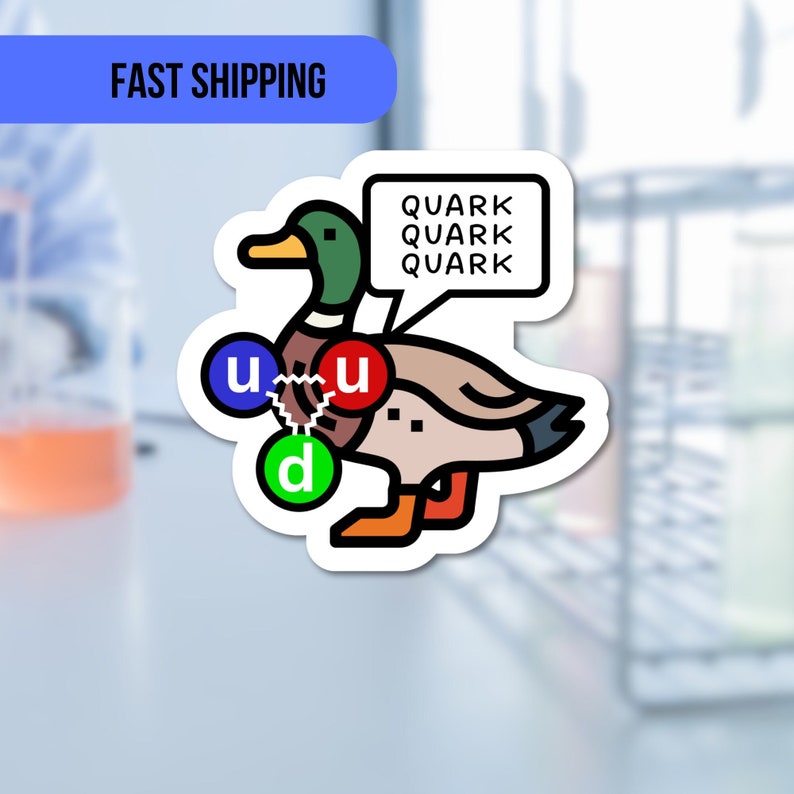 May include: A cartoon duck with a green head and a brown body. The duck has three circles on its body labelled "u", "u", and "d". A speech bubble above the duck says "Quark Quark Quark".