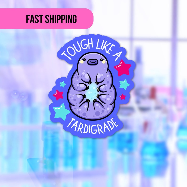 May include: A purple tardigrade cartoon character with the text "Tough Like A Tardigrade" and stars in pink, blue, and teal colors.