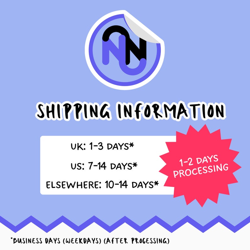 May include: A purple and white sticker with the letter "N" in black. The sticker is on a light blue background with the text "SHIPPING INFORMATION" in black. The text below the sticker includes shipping times for the UK, US, and elsewhere. A red starburst with the text "1-2 DAYS PROCESSING" is on the right side of the image. The text at the bottom of the image reads "*BUSINESS DAYS (WEEKDAYS) (AFTER PROCESSING)".