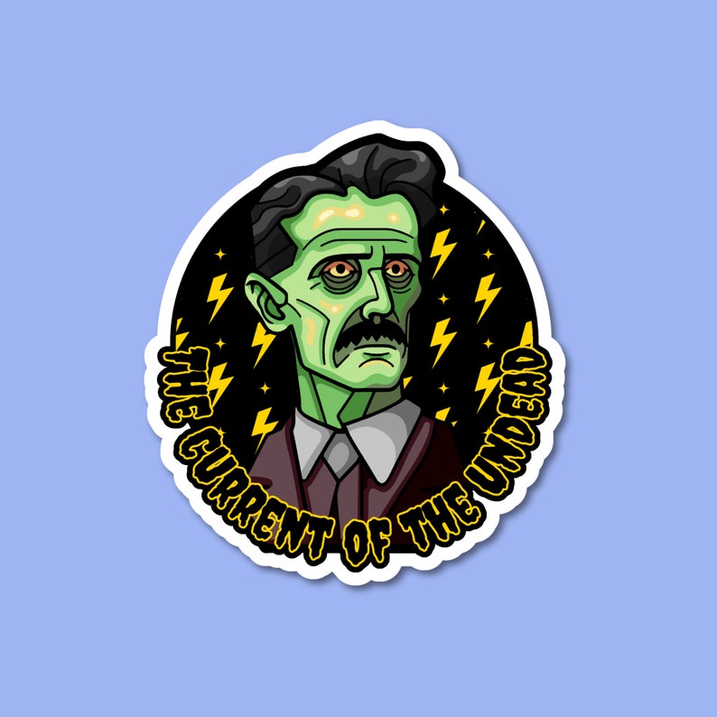 Nicola Tesla Zombie Sticker: the Current of the Undead Funny Science ...