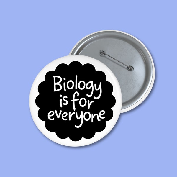 Biology is for everyone badge. Nerdy buttons for STEM lovers, students, teachers and scientists. Badges for lab coats. Biologist present.
