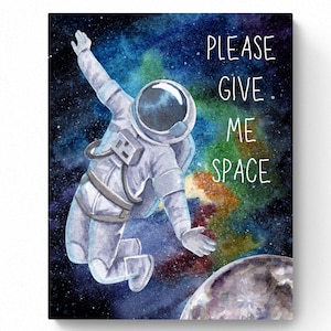 May include: A watercolor painting of an astronaut floating in space with a galaxy background. The astronaut is wearing a white spacesuit and has a helmet on. The text "PLEASE GIVE ME SPACE" is written in black on the right side of the image.