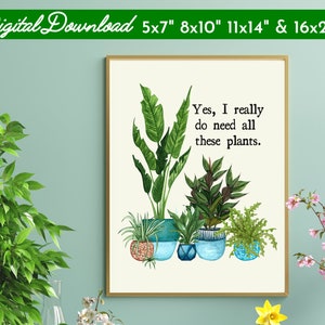 Plant Lover Gift, Yes I Really Do Need All These Plants, Plant Wall Decor,  Plants Art Print, Gift Idea For A Plant Lover, Plant Mom Gift, Unframed  (11X14 INCH) - Yahoo Shopping