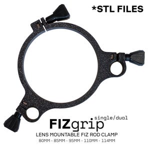 May include: Black metal lens mountable rod clamp with three adjustable knobs. The clamp is designed to fit rods with diameters of 80mm, 85mm, 95mm, 110mm, and 114mm. The text "*STL FILES" and "single/dual" is visible in the image. The text "FIZgrip" and "LENS MOUNTABLE FIZ ROD CLAMP" is also visible in the image.