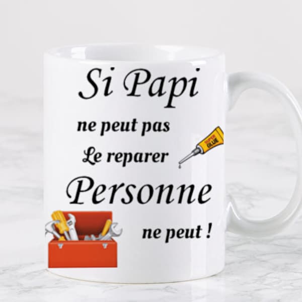 Mug Si papi ne peut pas le réparer personne ne peut ! Mug cadeau Papi personnalisé  Mug cadeau papa personnalisé