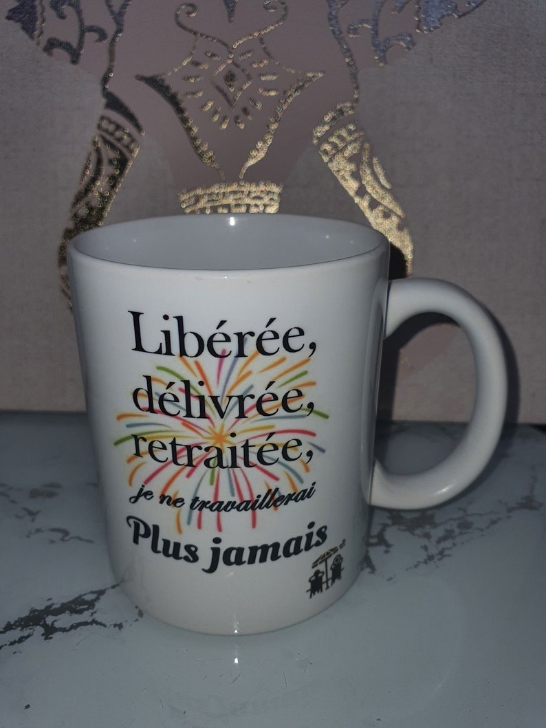 Mug Libérée, Retraitée, Plus Jamais