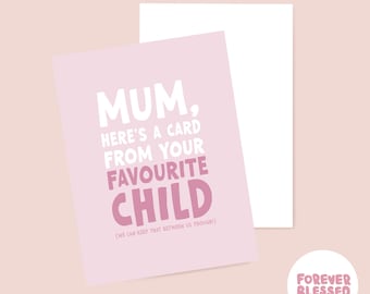 Funny Mother's Day Card | From Your Favourite Child