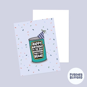 May include: A greeting card with a light blue background featuring colorful confetti and a teal can wearing a purple striped party hat. The can has text that reads: HAPPY BIRTHDAY TO THE BEST BOYFRIEND THERE'S EVER BEAN! The card is rectangular.