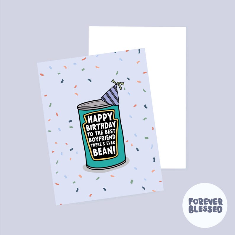 May include: A greeting card with a light blue background featuring colorful confetti and a teal can wearing a purple striped party hat. The can has text that reads: HAPPY BIRTHDAY TO THE BEST BOYFRIEND THERE'S EVER BEAN! The card is rectangular.