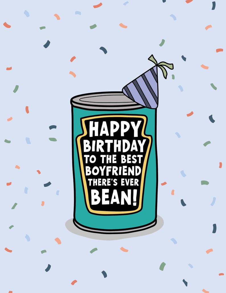 May include: A teal cylindrical can with a black label featuring the white text HAPPY BIRTHDAY TO THE BEST BOYFRIEND THERE'S EVER BEAN! A purple and black striped party hat sits on top of the can against a light blue background with confetti.