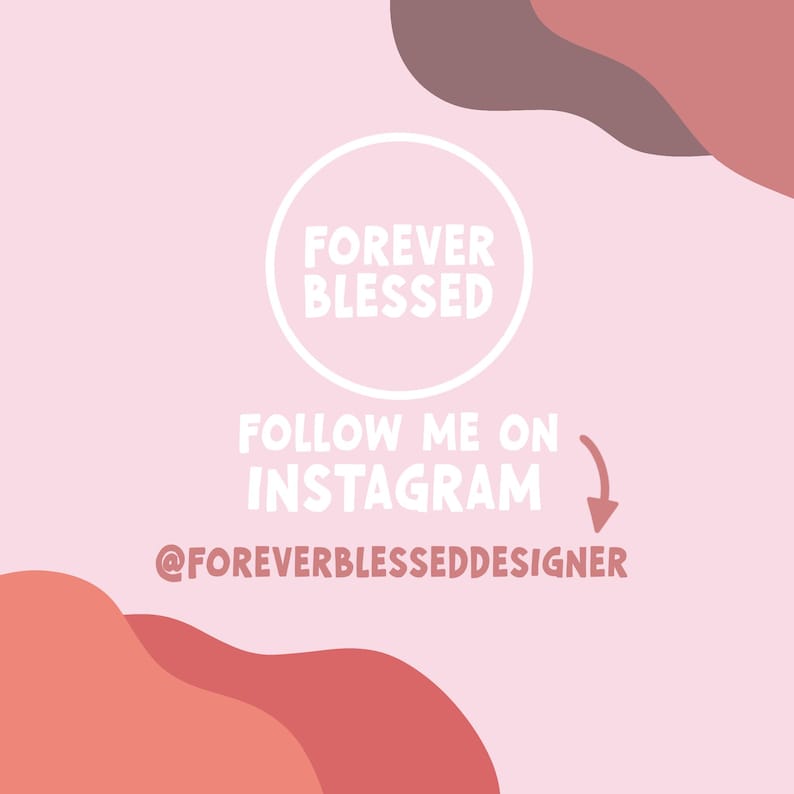May include: A light pink square graphic featuring a white circle containing the text FOREVER BLESSED. Below the circle, the text reads FOLLOW ME ON INSTAGRAM with a curved arrow pointing to the handle @FOREVERBLESSEDDESIGNER in dark pink.