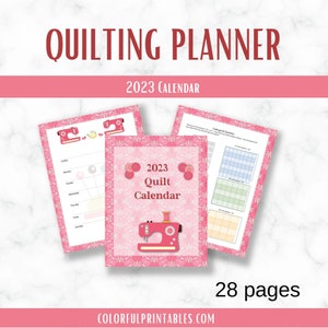 May include: A pink and white printable 2023 quilt calendar with a sewing machine graphic. The calendar includes pages for planning quilt projects, cutting fabric, and tracking progress. 28 pages.