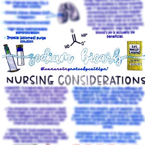 May include: A handwritten illustration of a chemical formula for sodium bicarbonate, with the text "Sodium bicarb" written in blue cursive. The illustration includes a beaker with a blue liquid and a yellow label that reads "8.4% NaHCO3- 1 mEq/mL". The text "NURSING CONSIDERATIONS" is written in black at the bottom of the image.