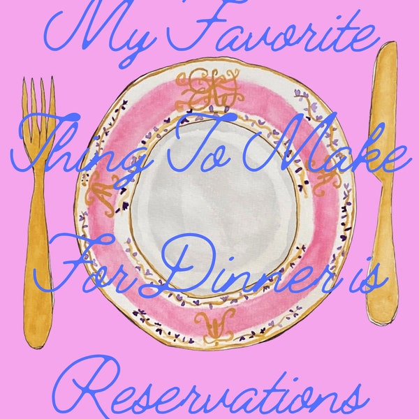 My Favorite Thing To Make For Dinner - 8x10 inches